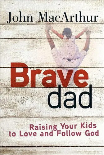 John macarthur brave dad - |,